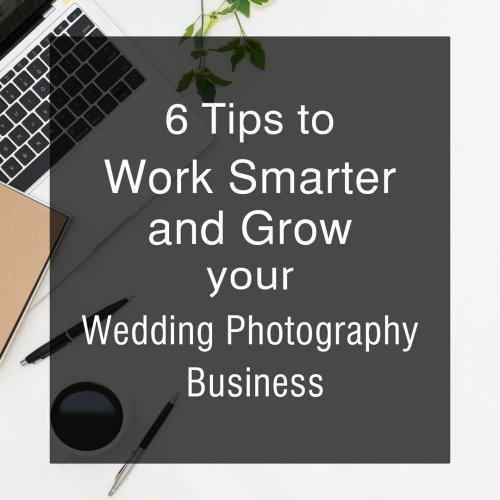 6 Easy Ways to Improve Productivity as a  Wedding Photographer